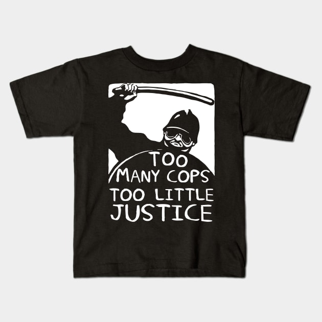 Too Many Cops Too Little Justice - Police Reform, Punk, Socialist, Defund the Police Kids T-Shirt by SpaceDogLaika